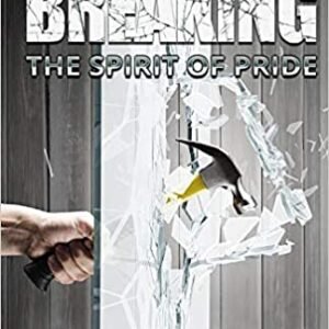 Breaking the Spirit of Pride (Deliverance Series Vol.24)