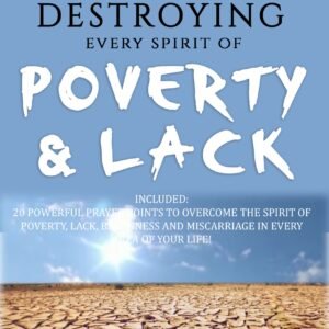 Destroying Every Spirit of Poverty & Lack (Deliverance Series Vol. 8) (EBOOK)