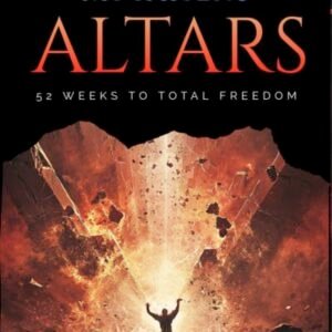 Destroying My Father’s Altars: 52 Weeks to Total Freedom