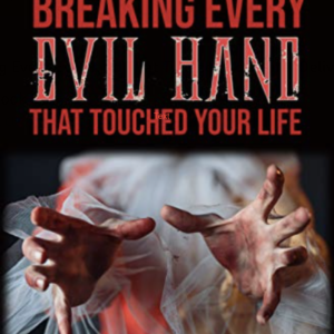 Breaking Every Evil Hand That Touched Your Life